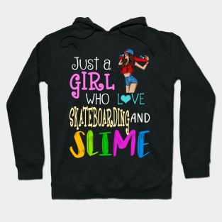 Just A Girl Who Loves Skateboarding And Slime Hoodie